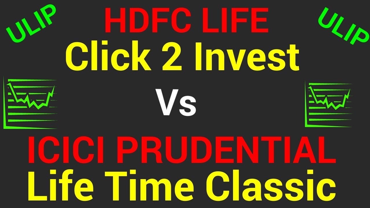 Hdfc life click 2 invest Vs Icici Prudential Life time classic | Ulip