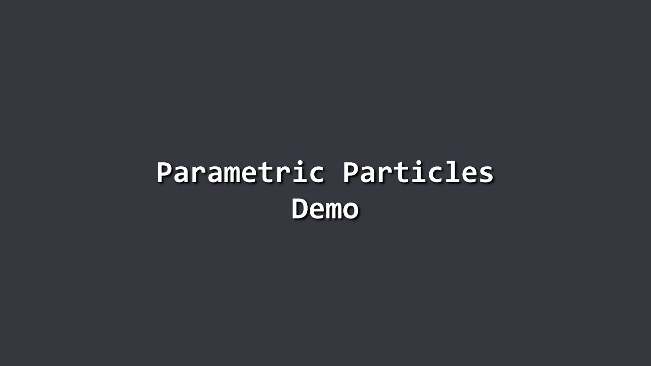 Parametric Particles - Demo