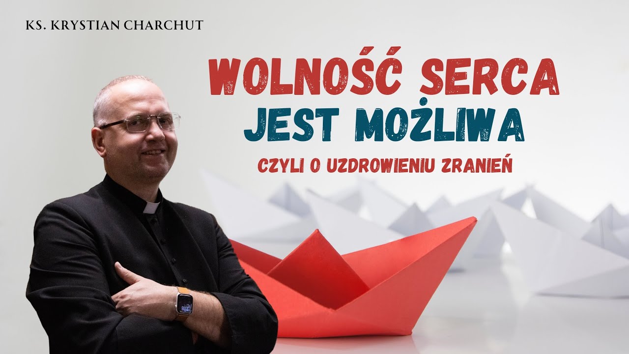 Wolność serca jest możliwa - o uzdrowieniu zranień - konferencja 19.11.2025 - Ks. Krystian Charchut