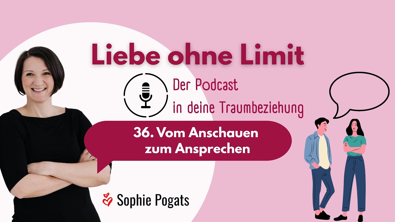 Liebe ohne Limit - 36. Vom Anschauen zum Ansprechen