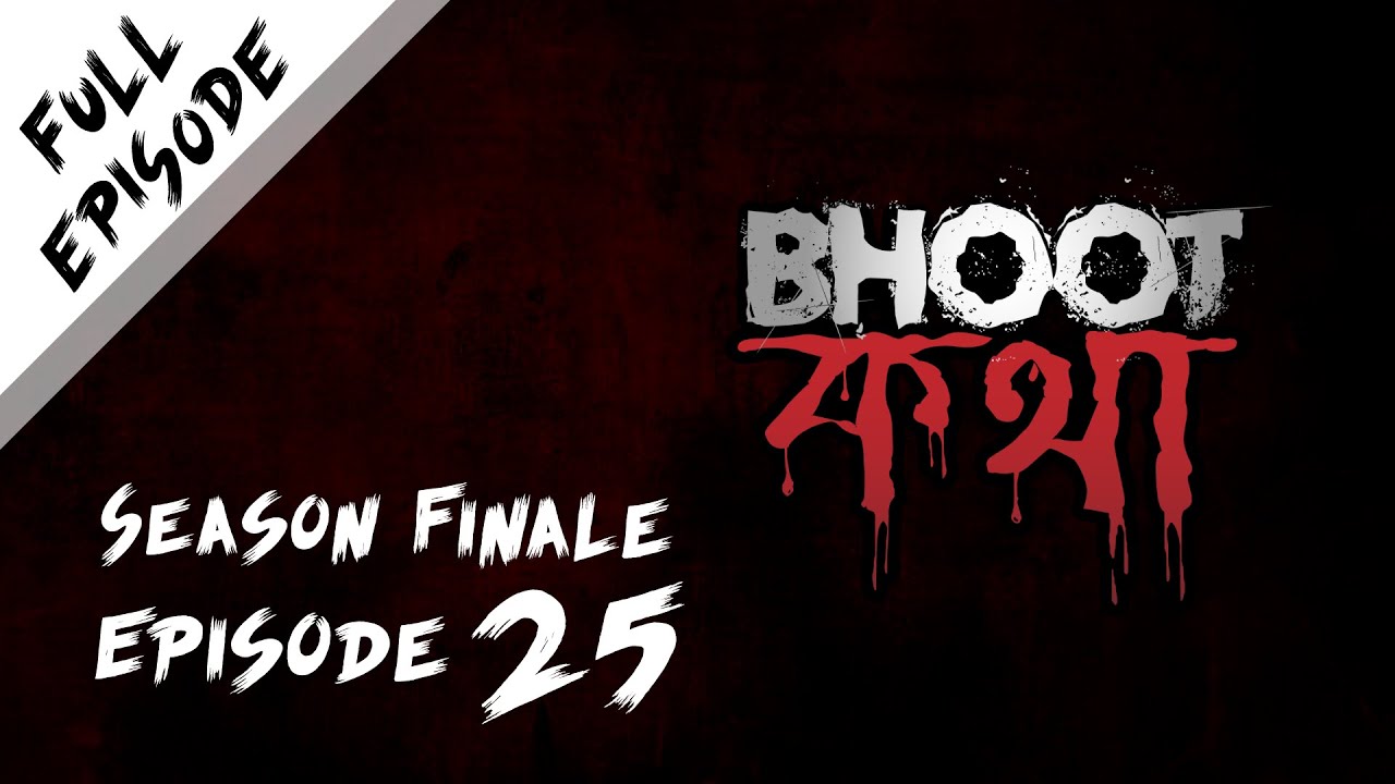Bhoot Kotha Season 1 Episode 25