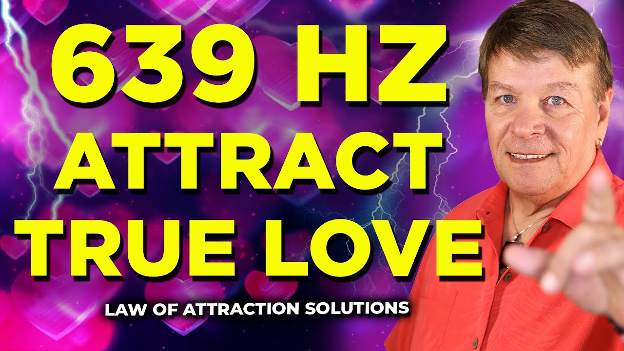 Attract True Love Meditation 639 Hz Solfeggio Frequency