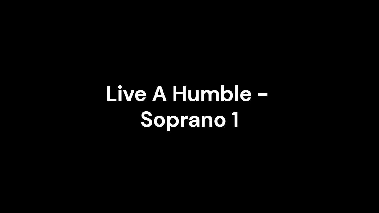 Live A Humble - Soprano 1