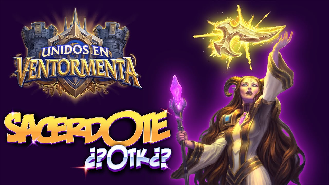 ⚜️LA MEJOR MISION⚜️ [EXPANSION UNIDOS EN VENTORMENTA] Mazo Sacerdote OTK Hearthstone Espa&ntilde;ol 2021