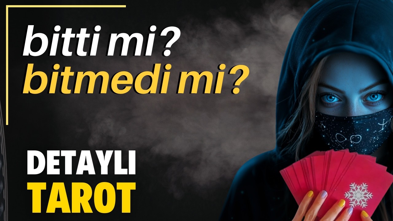 Bitti mi? Bitmedi mi? - Zamansız Detaylı Tarot