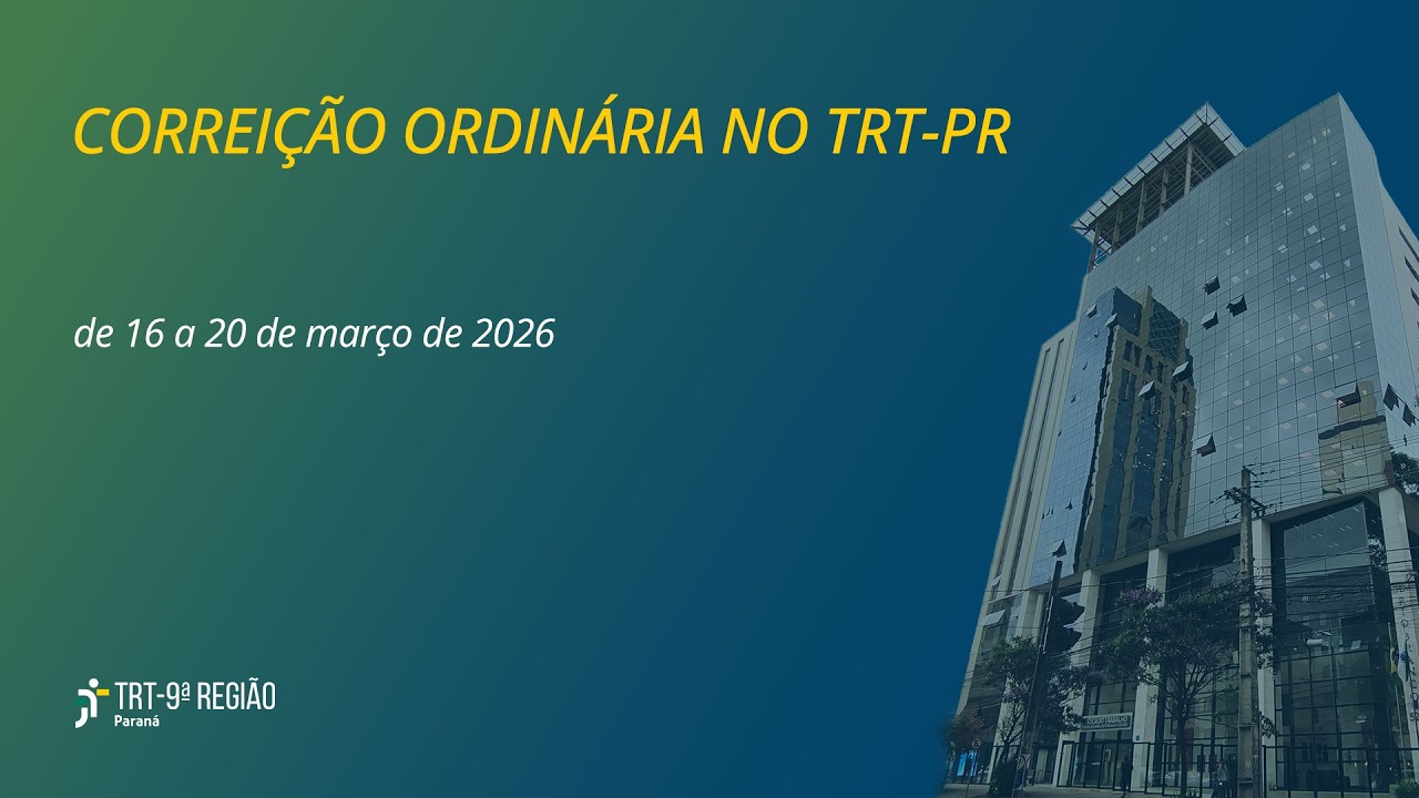 Sessão de Abertura da Correição Ordinária no TRT-PR (16/03/2026 10h)