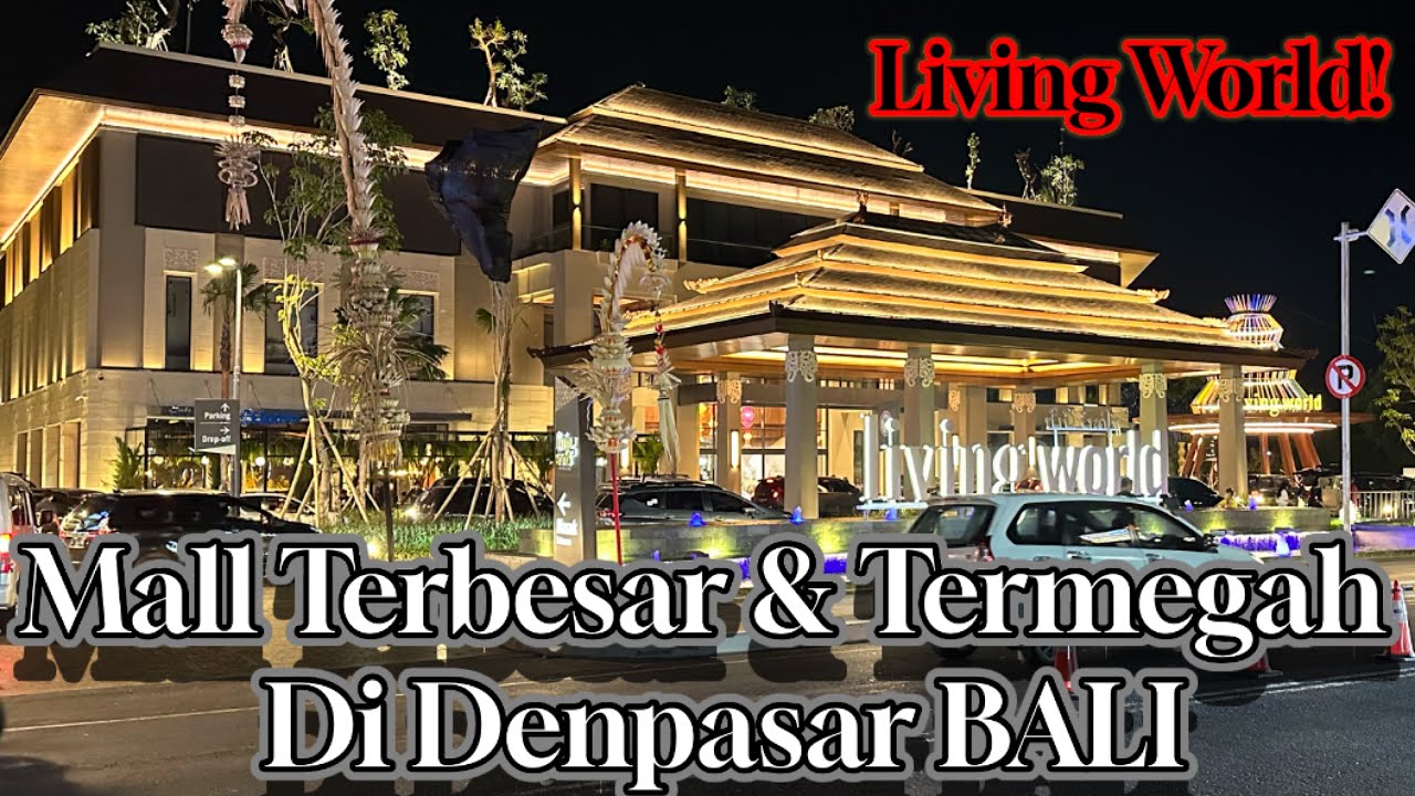 LIVING WORLD MALL TERBESAR DAN TERMEGAH HADIR DI DENPASAR BALI!!!