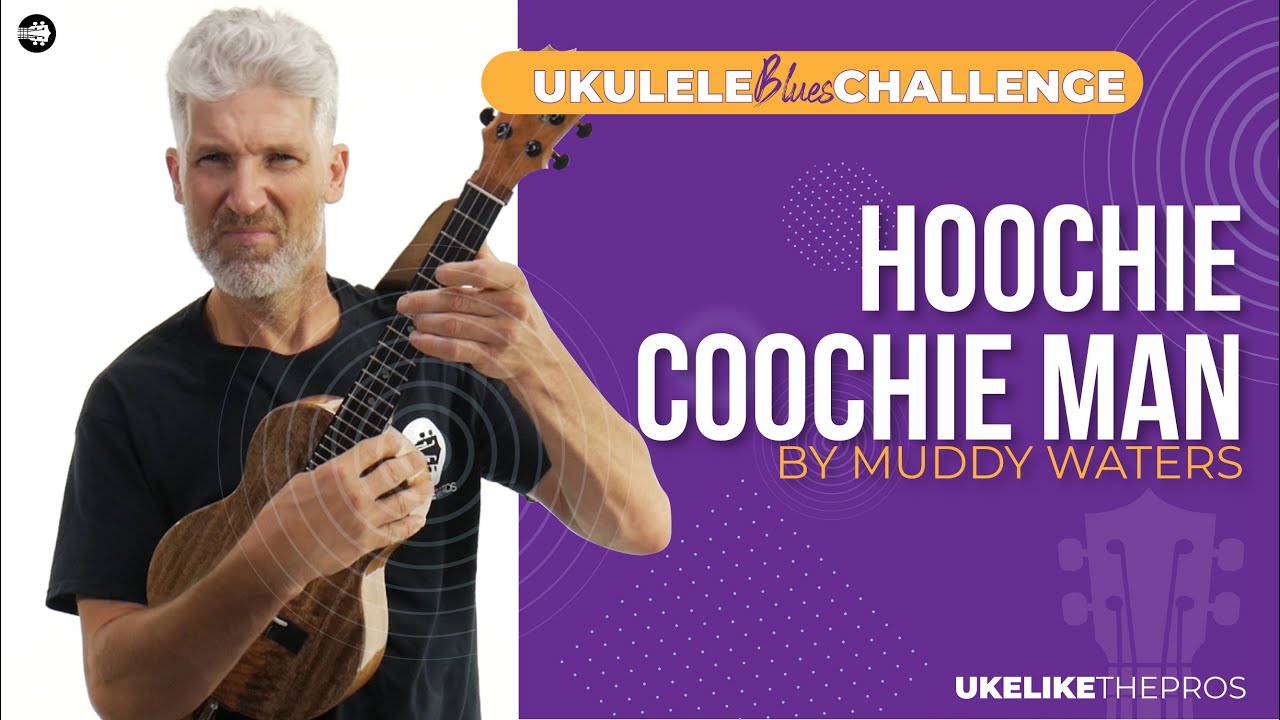 Ukulele #BluesChallenge | Song 2: Hoochie Coochie Man - Muddy Waters