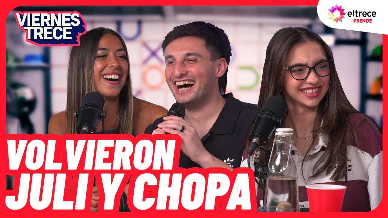 VOLVIERON JULI Y CHOPA a VIERNES TRECE - Programa completo del 13/08/25