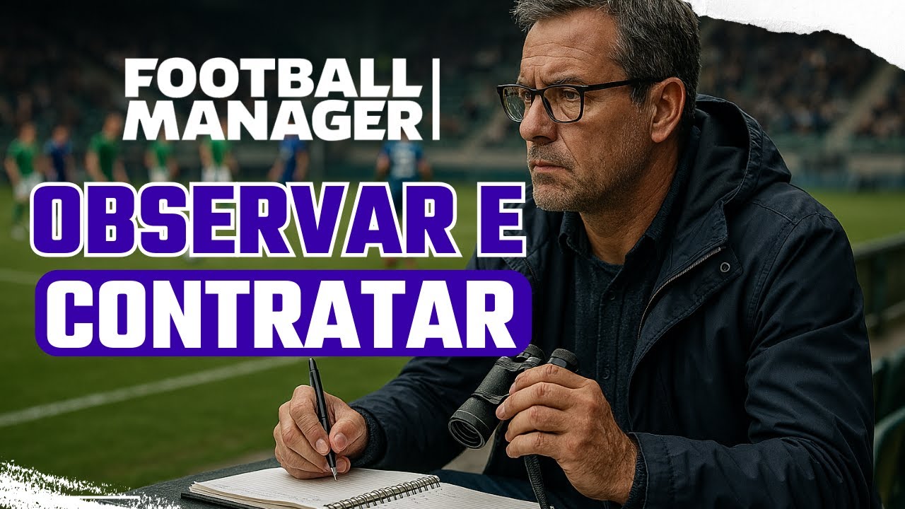 Scouting no FOOTBALL MANAGER: Aprenda a observar jogadores e fazer TRANSFERÊNCIAS