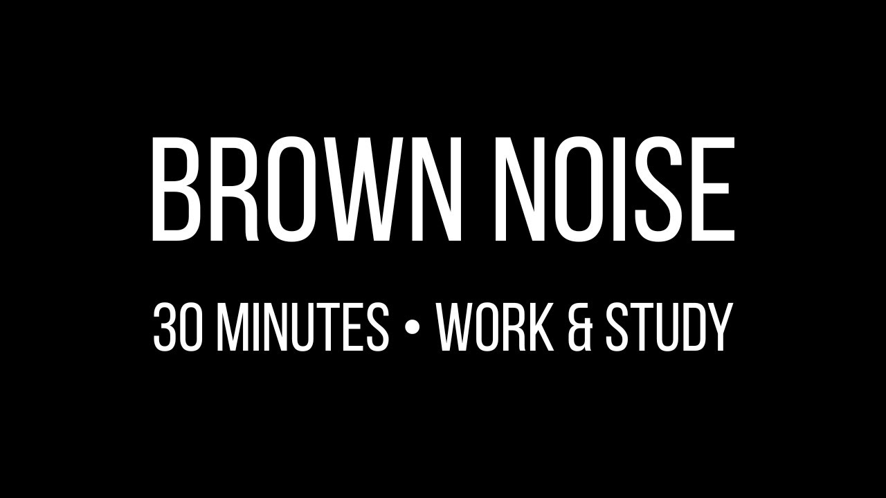 30 Minutes of Brown Noise for Productivity | Work & Study