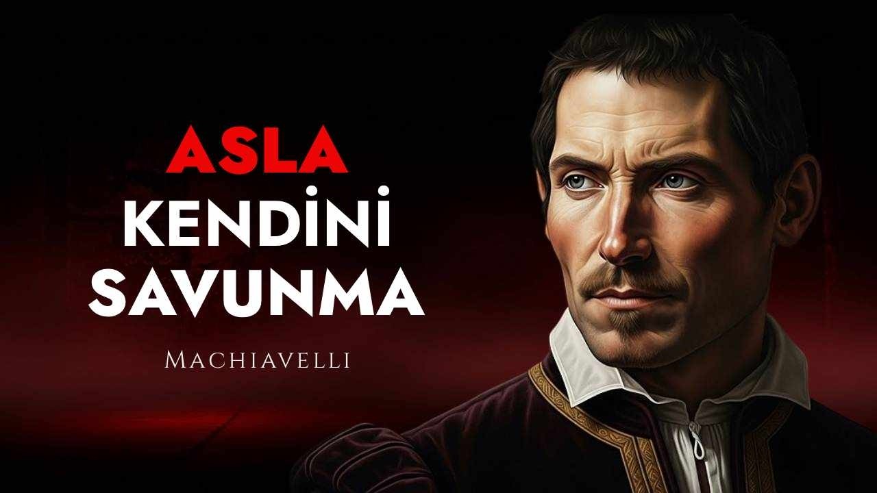 Kendinizi Savunmayı Bırakın! Bunun Yerine Bu Güçlü Hamleyi Kullanın | Machiavelli