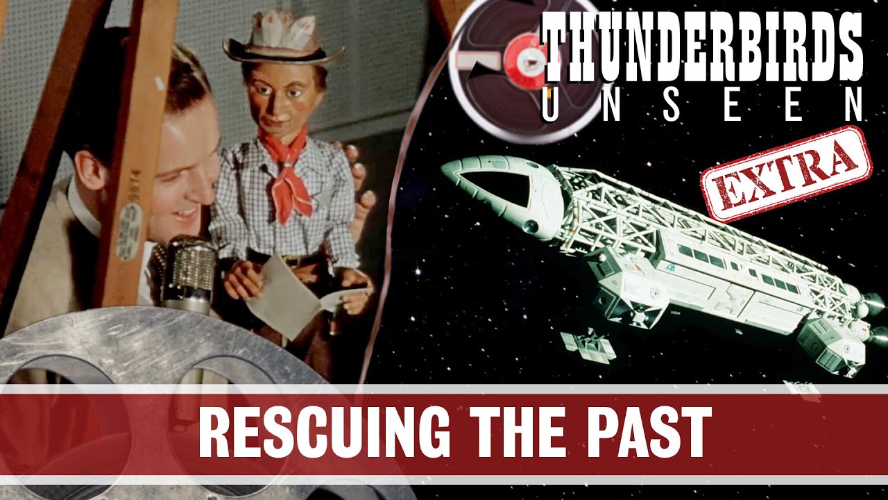 THUNDERBIRDS UNSEEN: RESCUING LOST ARCHIVE TREASURES (Documentary Update)