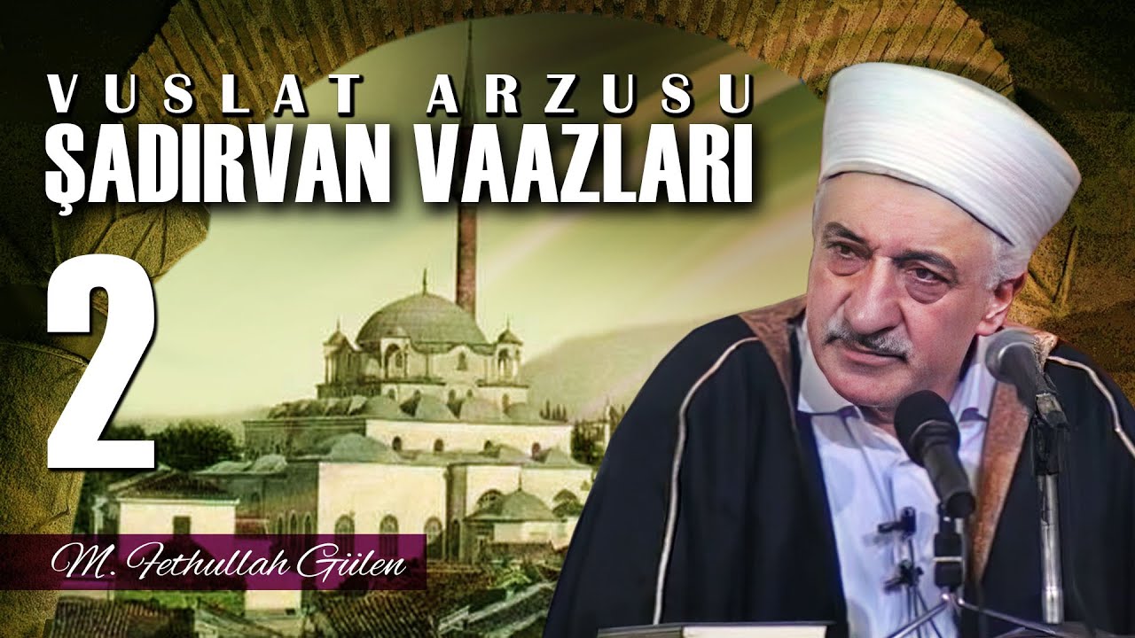 İzmir Şadırvan Vaazları - 2 - | Vuslat Arzusu | M. Fethullah Gülen | (1990/01/28)