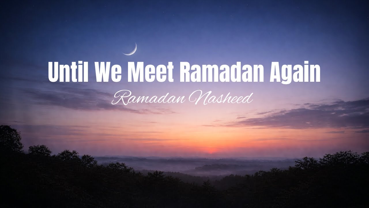 Until We Meet Ramadan Again | Farewell Ramadan Nasheed | Vocal-Only Islamic Prayer