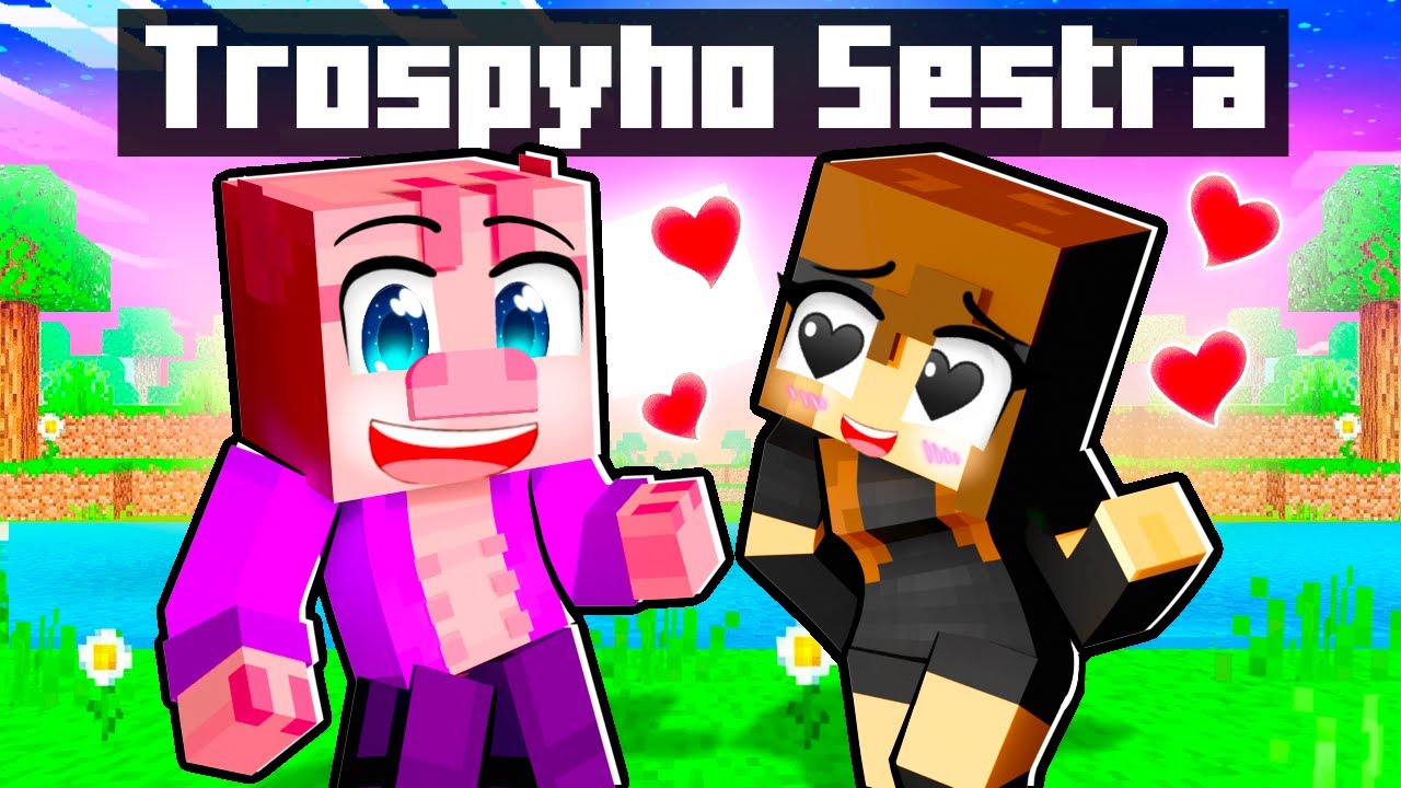 TROSPYHO SESTRA mě TAJNĚ MILUJE v Minecraftu!