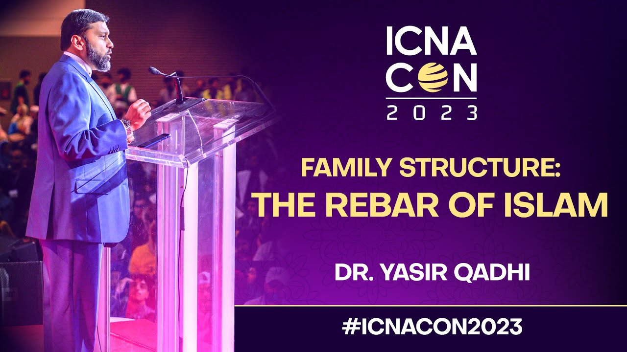 Family Structure: The REBAR of ISLAM by Dr. YASIR QADHI