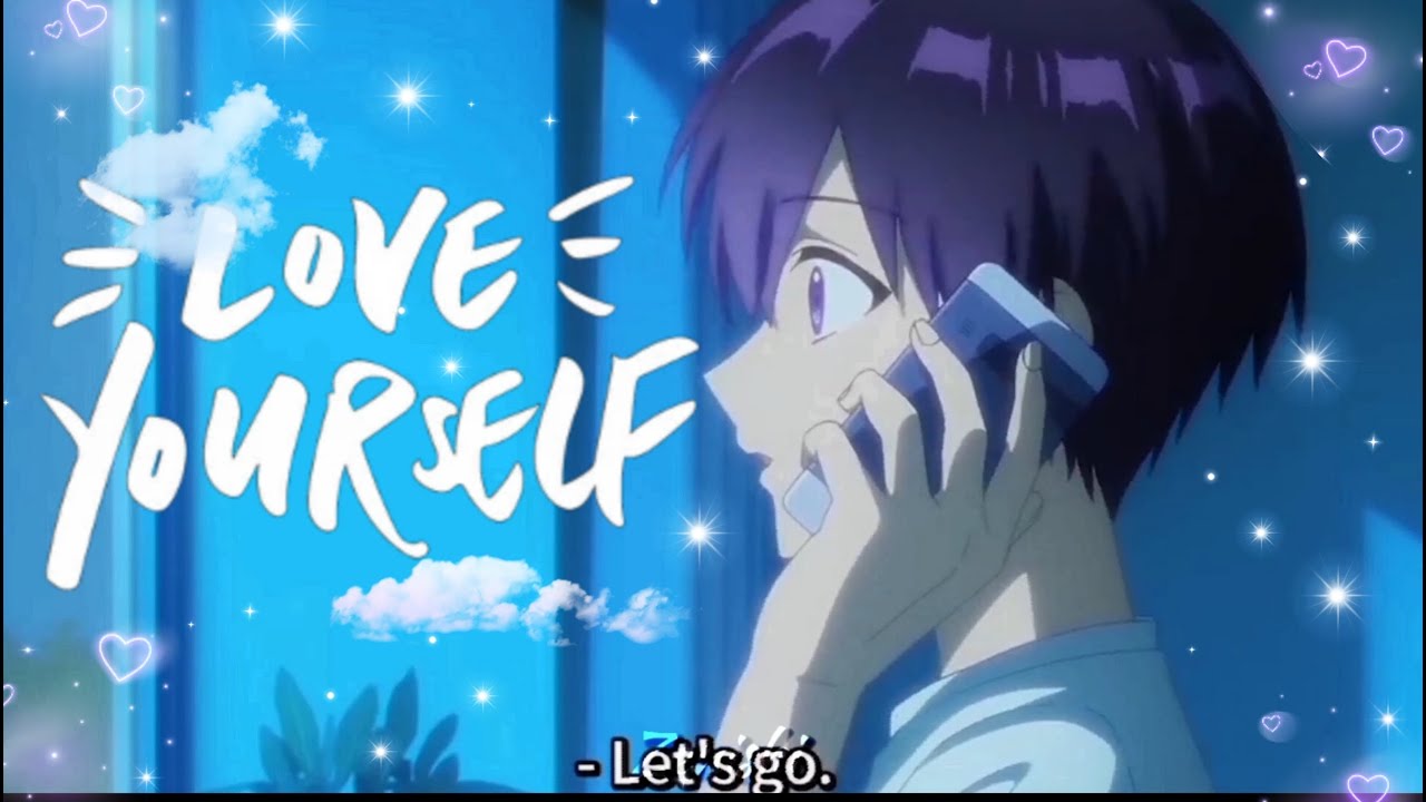 Love yourself - Anime Mix - AMV
