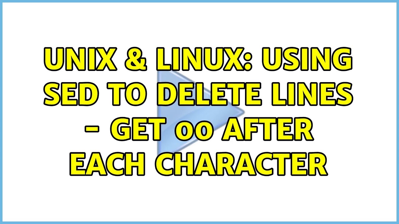 Unix & Linux: Using sed to delete lines - get 00 after each character
