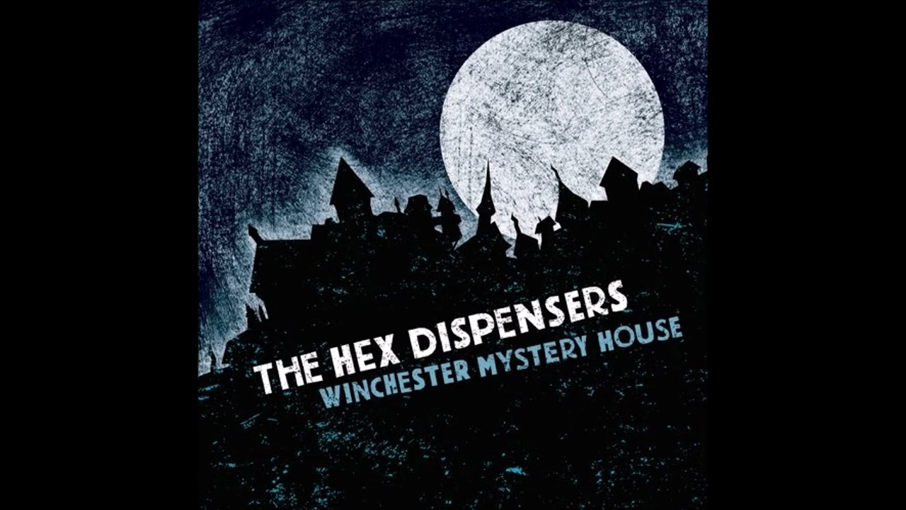 The Hex Dispensers - Winchester Mystery House (Full Album)