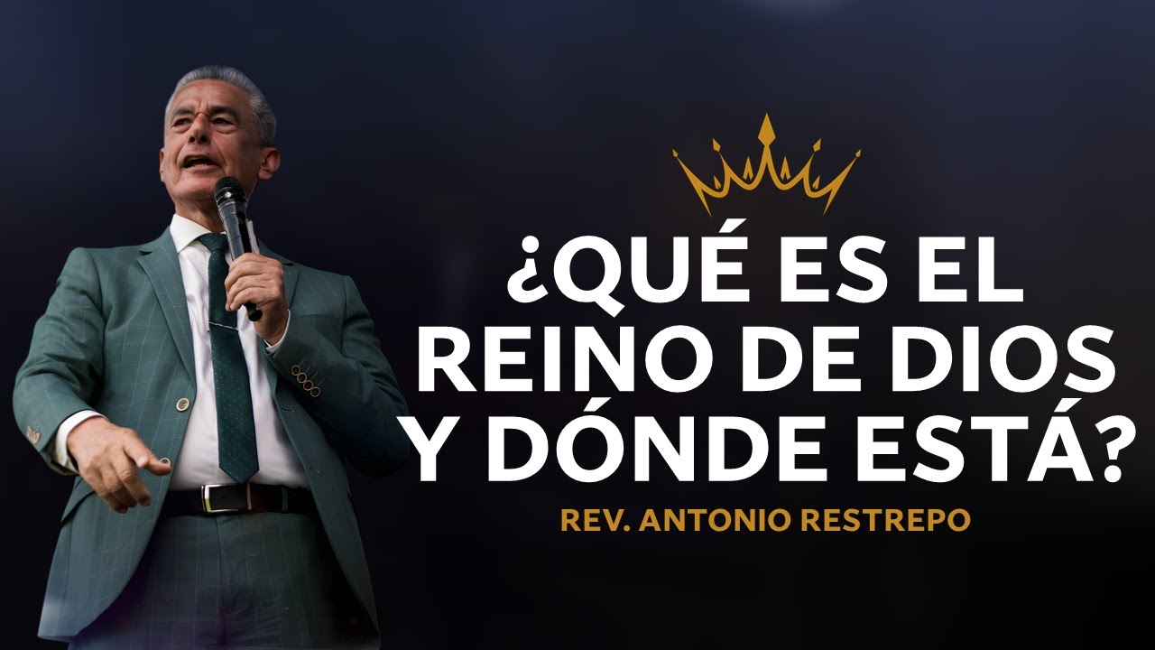 🔴 ¿Qué es el reino de Dios y dónde está? | Pastor ANTONIO RESTREPO IPUC
