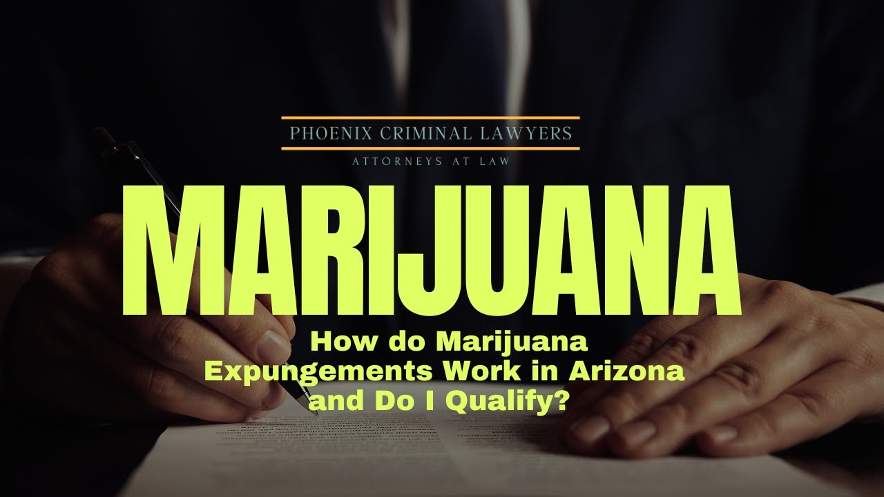 How do Marijuana Expungements Work in Arizona (Prop 207)—and Do I Qualify? | Phoenix Criminal Lawyer