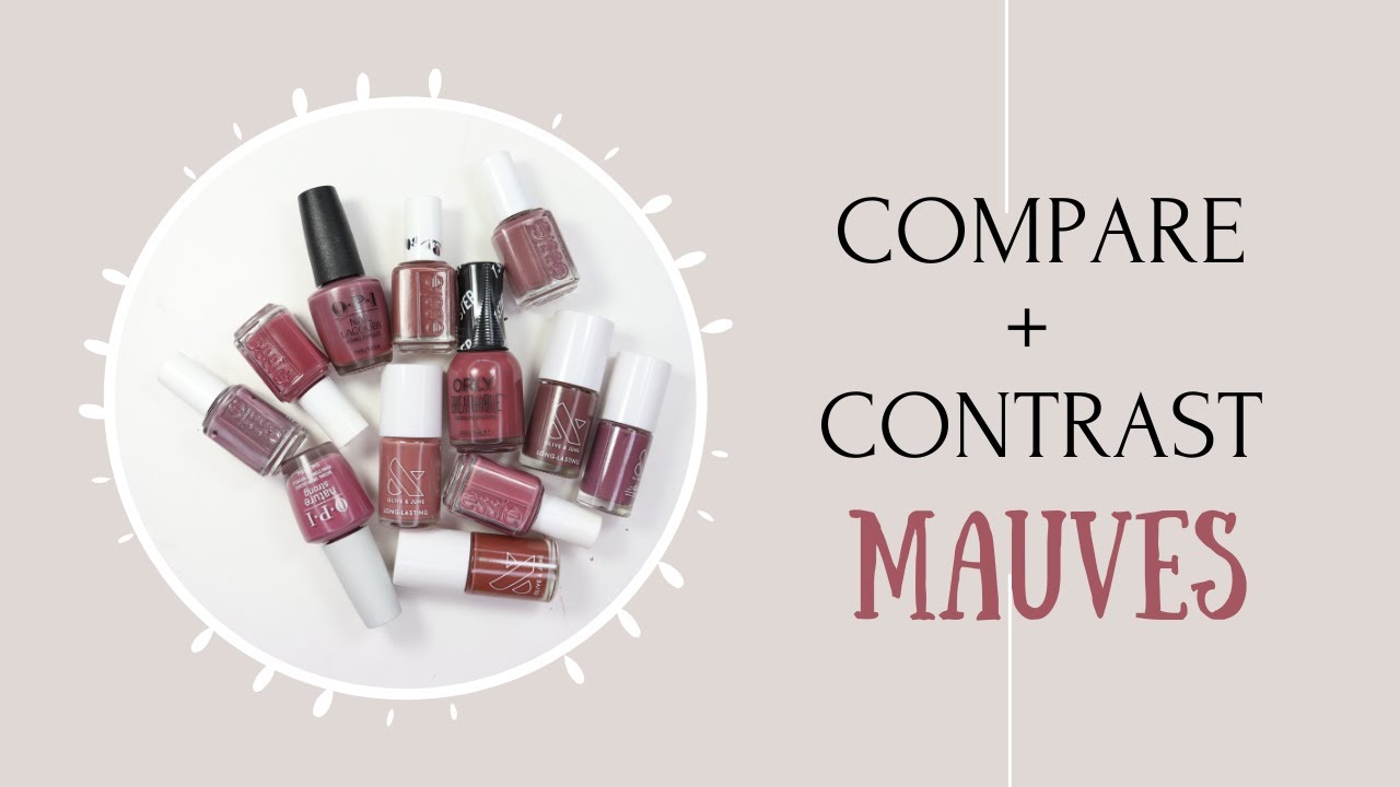 Compare + Contrast  Mauves!!
