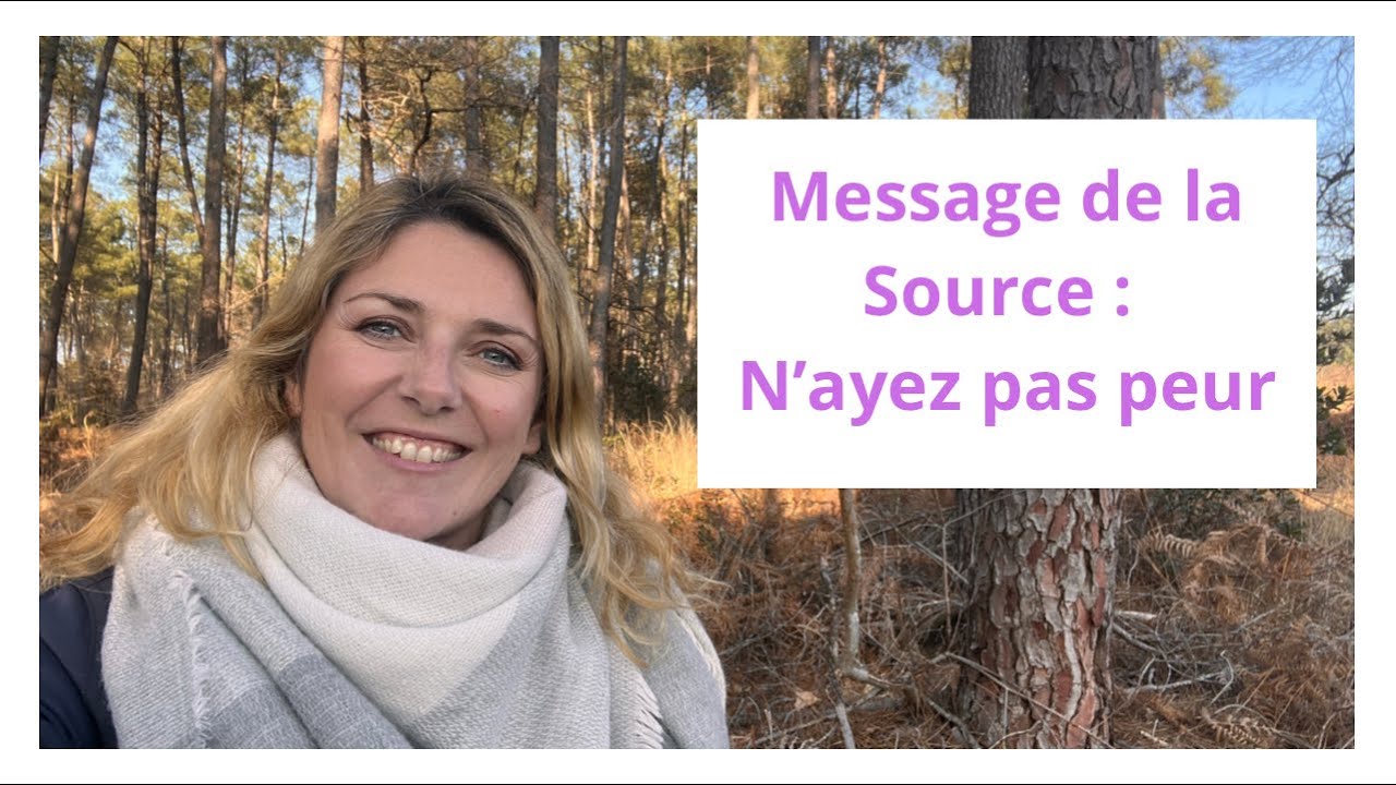 Message de la Source: N&rsquo;ayez pas peur