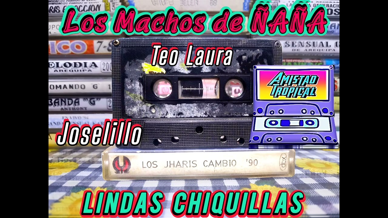 LOS JHARIS DE ÑAÑA CAMBIO '90 - LINDAS CHIQUILLAS CANTA JOSELILLO EXITO DEL RECUERDO 