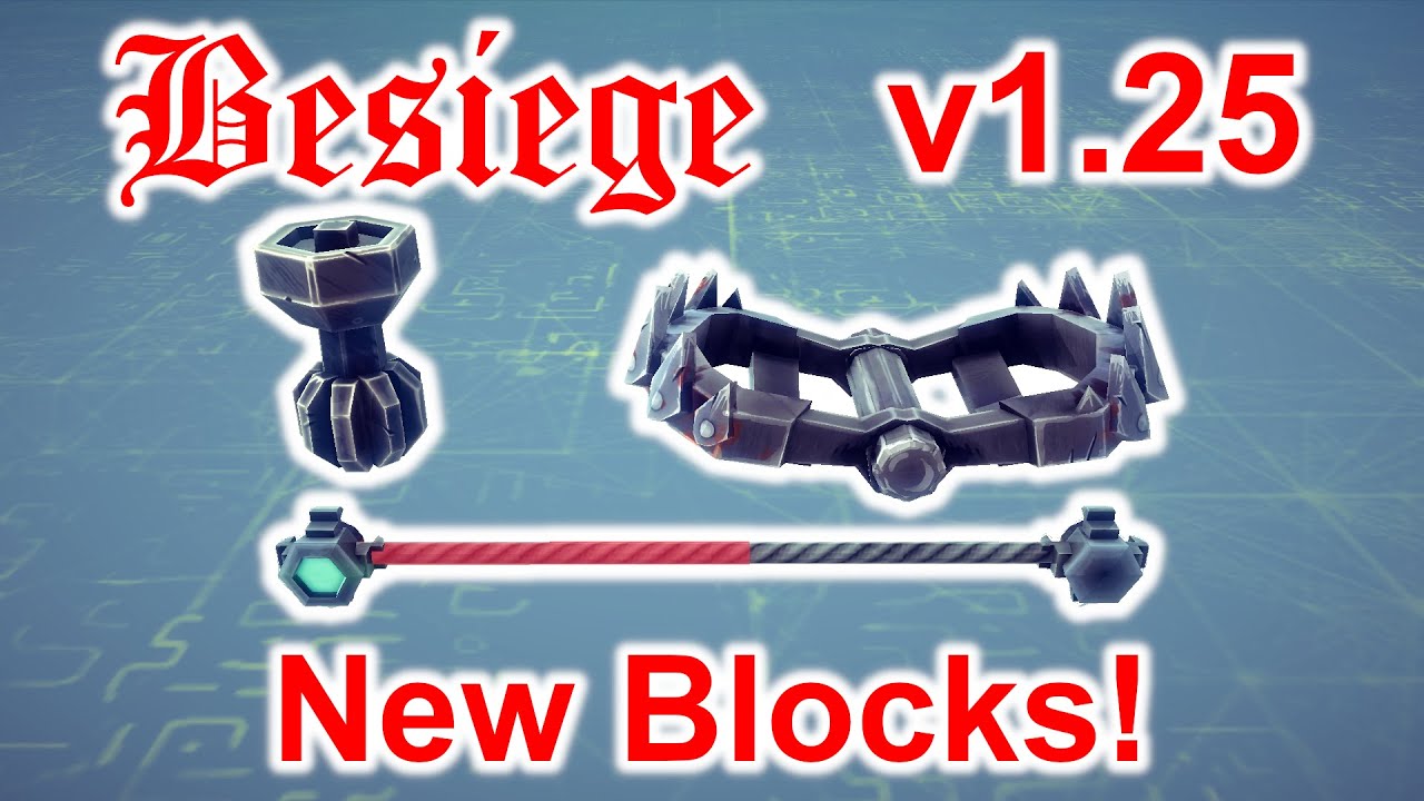 Besiege Update 1.25!  New Blocks, NEW MACHINE!