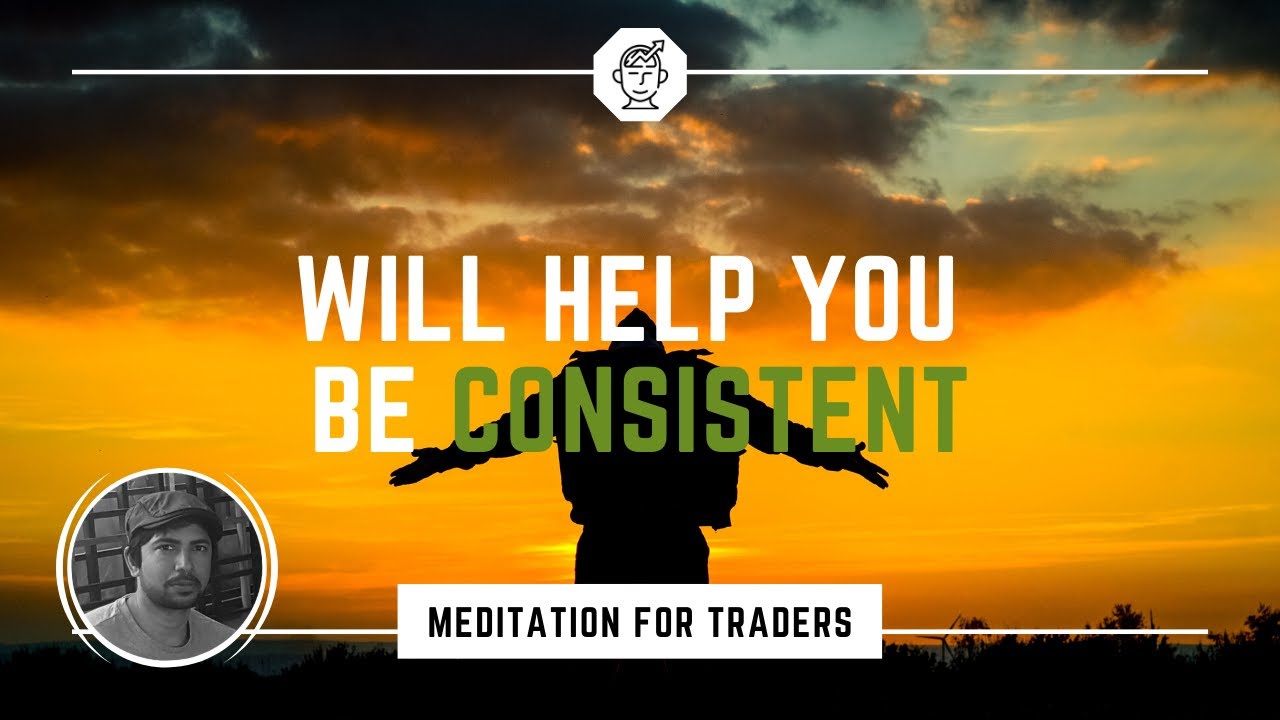 Meditation For Traders | Will Help You Be Consistent (No BG Music)