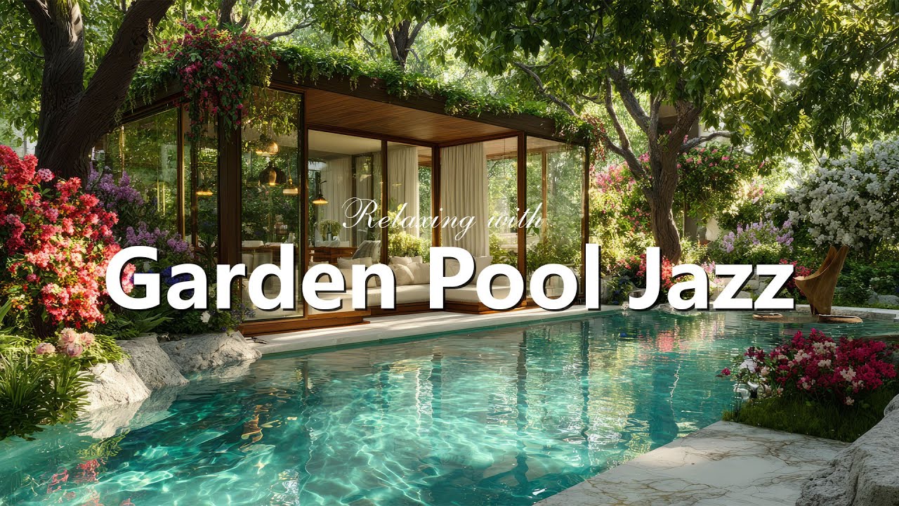 Garden Pool Jazz | Relaxing Lounge with Smooth Jazz Music