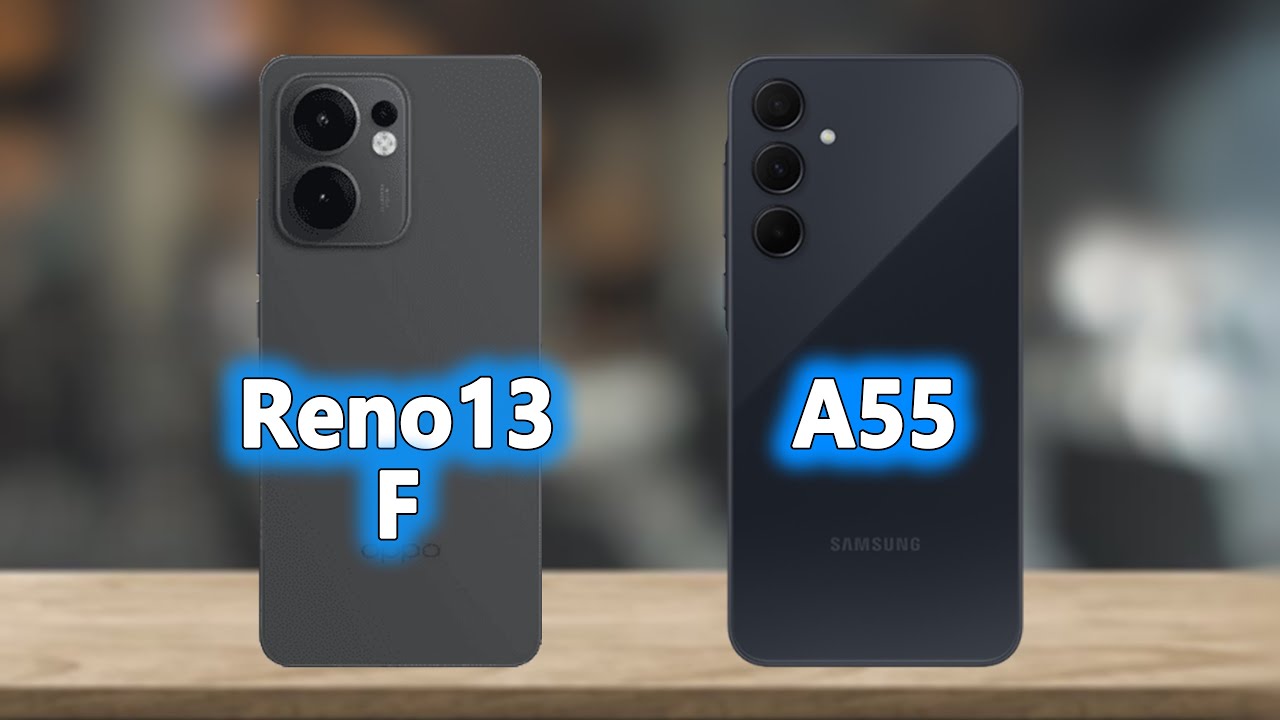 OPPO Reno 13F vs Galaxy A55 5G: Price, Performance, and Features Compared