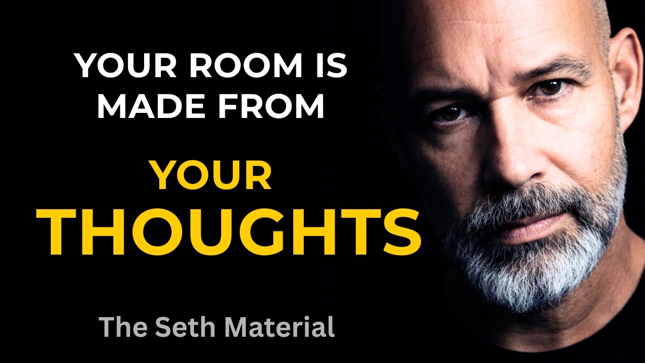 The Seth Material. Your Room is Made From Your Thoughts?