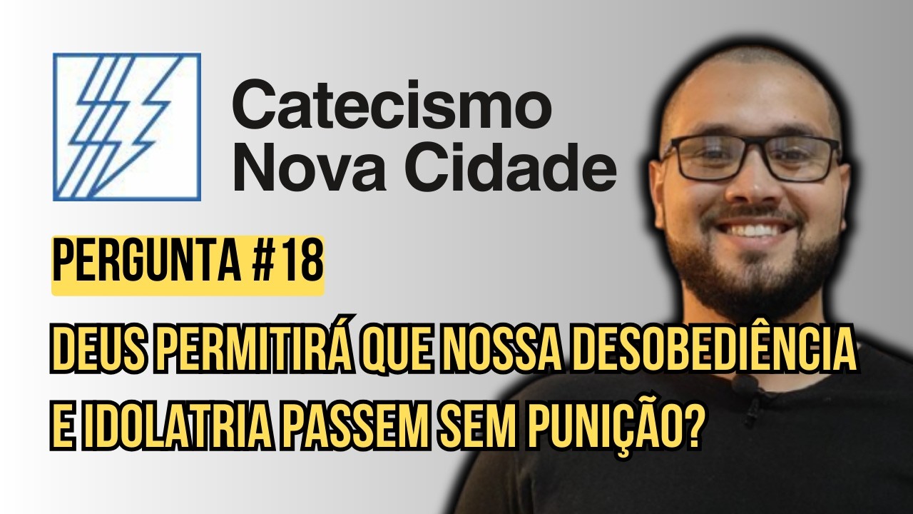 DEUS PERMITIRÁ QUE NOSSA DESOBEDIÊNCIA E IDOLATRIA PASSEM SEM PUNIÇÃO? | CNC #18