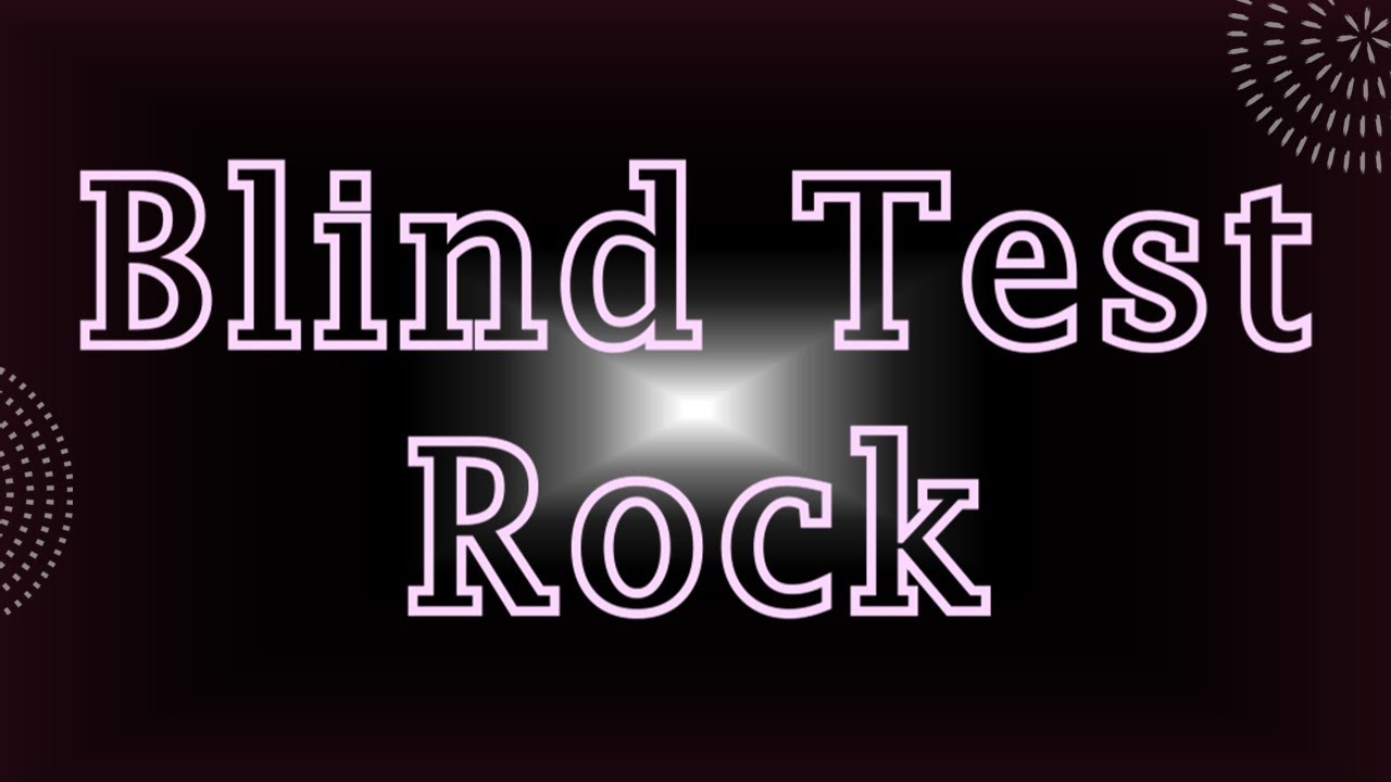 BLIND TEST MUSIQUE Rock - 50 Extraits