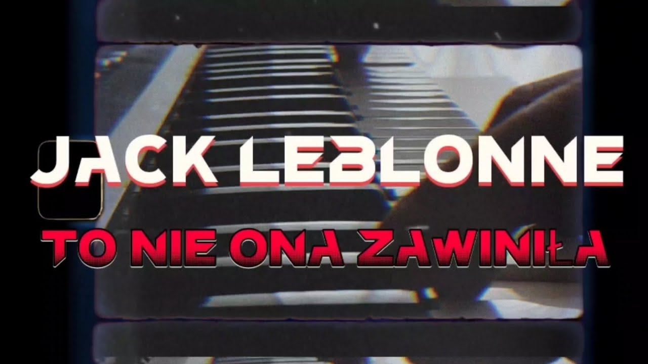Jack Leblonne - to nie ona zawiniła (Official Video)