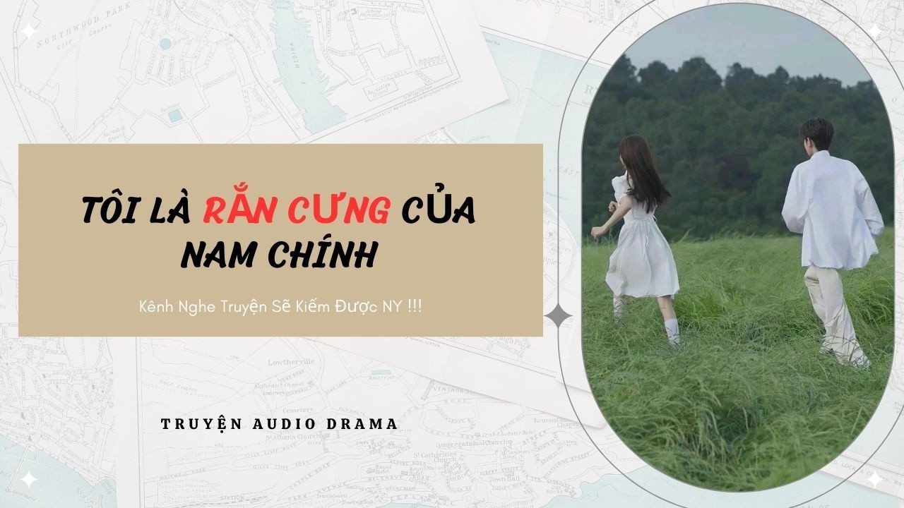TÔI LÀ RẮN CƯNG CỦA NAM CHÍNH - Full / Chưa Có Người Yêu