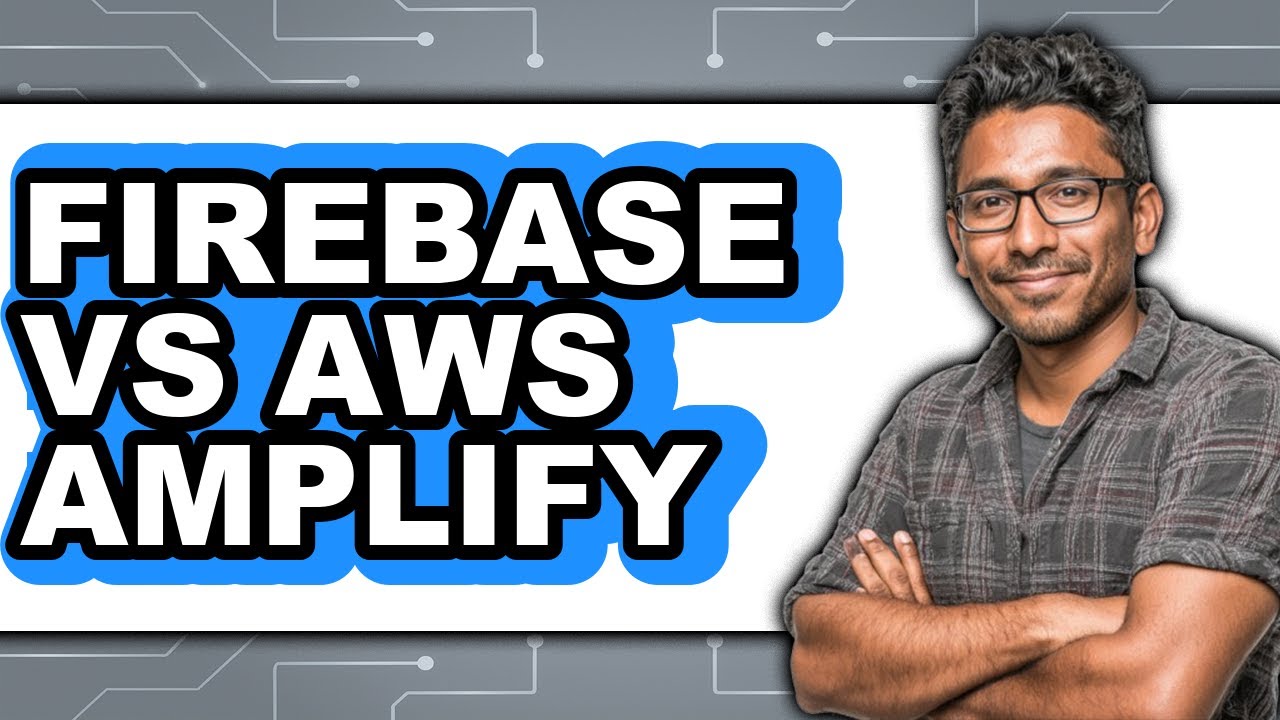 Firebase vs AWS Amplify - Which Is Better?