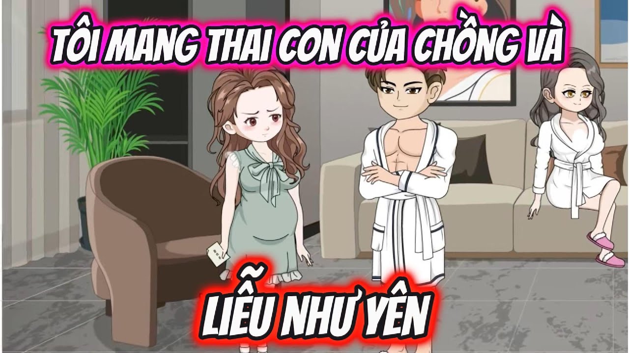 Tôi Mang Thai Con Của Chồng Và Liễu Như Yên | Chuột VietSub