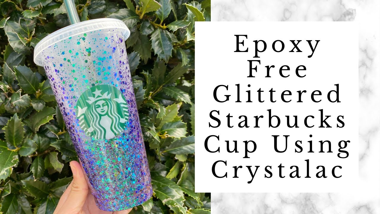 How to Glitter and Seal a Starbucks Cold Cup Using Brite Tone From Crystalac (EPOXY FREE)