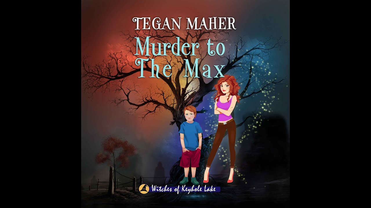 Tegan Maher - Witches Of Keyhole Lake Cozy Mystery Series. Book #2  Murder To The Max Audiobook