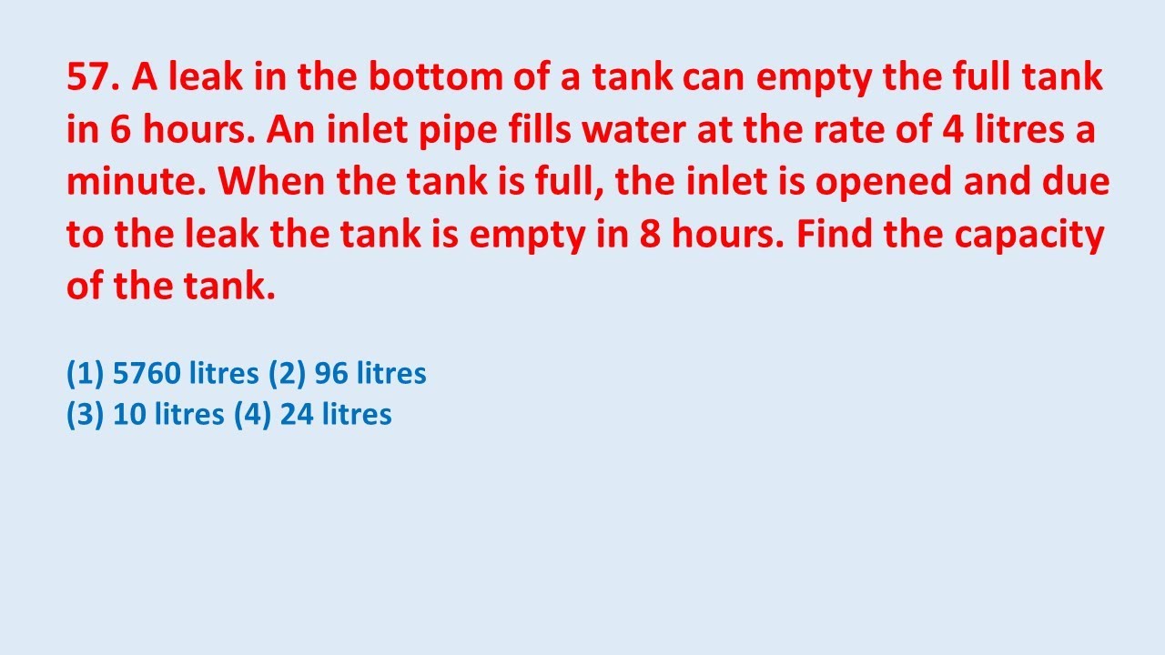 57. A leak in the bottom of a tank can empty the full tank in 6 hours. An inlet pipe || edu214