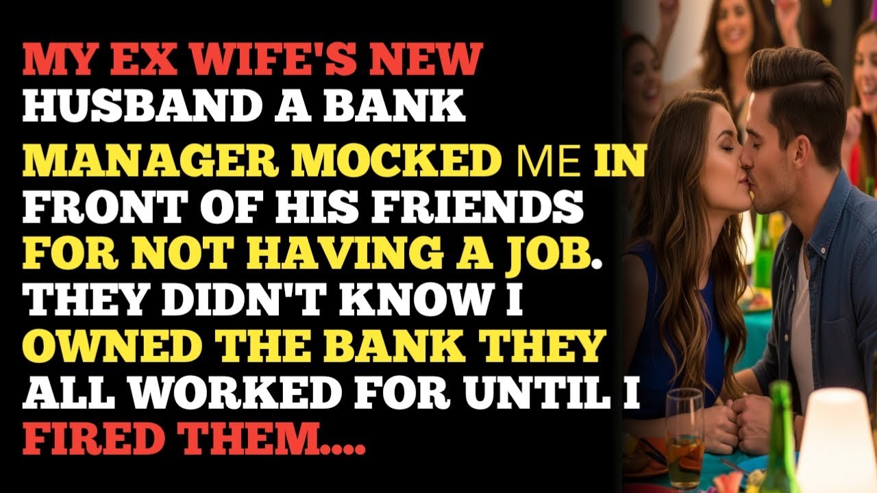 MY EX WIFE'S NEW HUSBAND A BANK MANAGER MOCKED ΜΕ IN FRONT OF HIS FRIENDS FOR NOT HAVING A JOB. T...