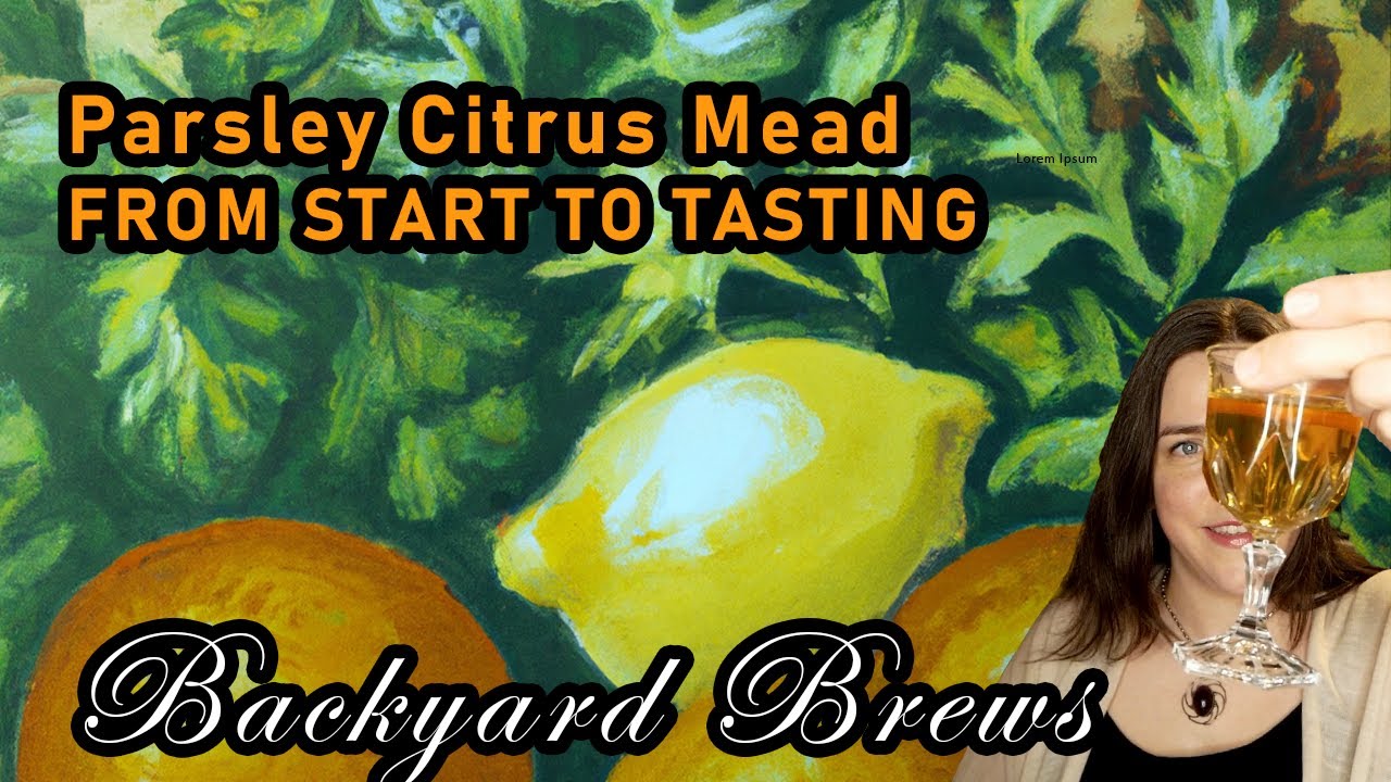 Parsley Citrus Mead - How to Make Mead  with Tasting!