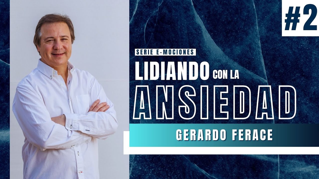 #SERIE 📍E-mociones📍 | Gerardo Ferace |  Sesión Dos - LIDIANDO CON LA ANSIEDAD