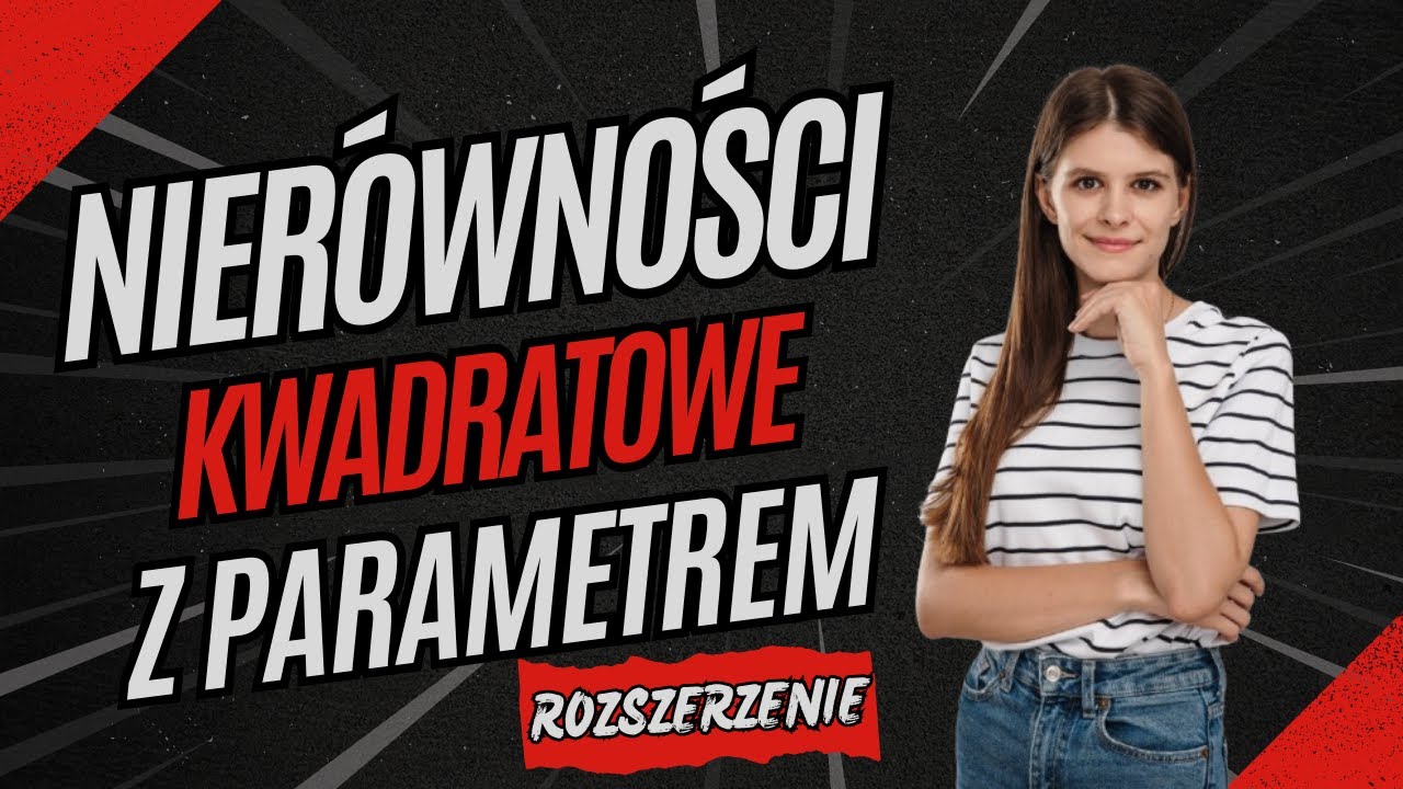 Nierówności kwadratowe z parametrem poziom rozszerzony