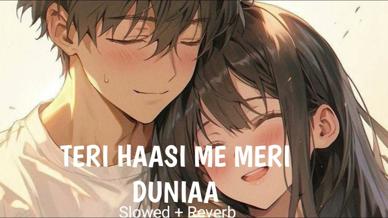 TERI HAASI ME MERI DUNIAA NEW LOFI SONG 