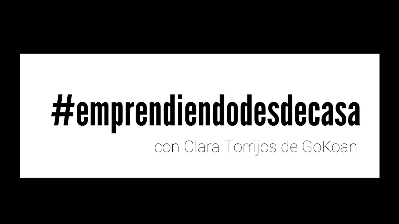 Emprendiendo desde casa con Clara Torrijos CEO de GoKoan