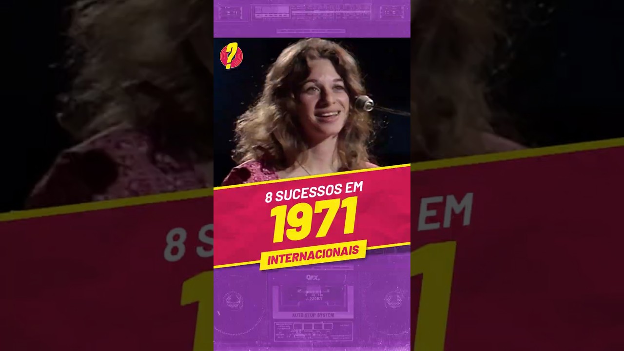 Voc&ecirc; LEMBRA desses 8 SUCESSOS INTERNACIONAIS de 1971?